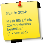 NEU in 2024:  Mask 50i E5 als 25kmh-Version bestellbar (1 x vorrätig)