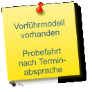 Vorführmodell vorhanden  Probefahrt nach Termin- absprache